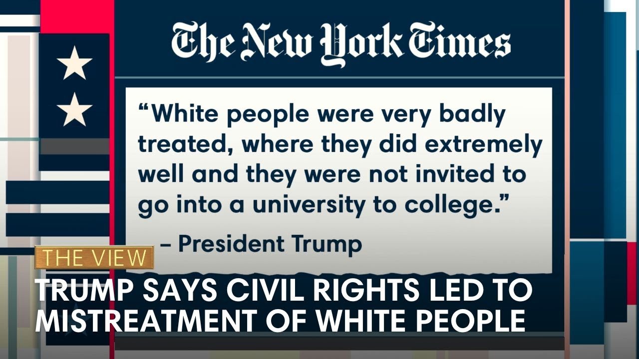 Trump Says Civil Rights Led to Mistreatment of White People | The View