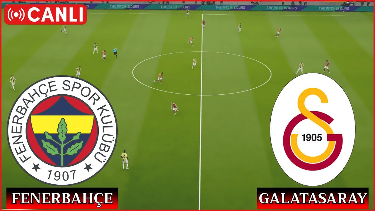 Fenerbahçe Galatasaray Canlı Maç İzle 📺 Süper Lig