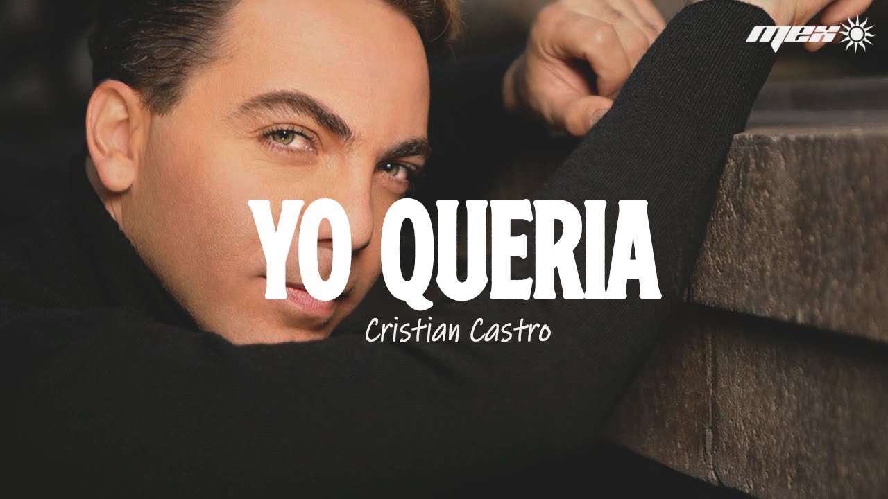 Cristian Castro - Yo Quería (Letra) 🎶