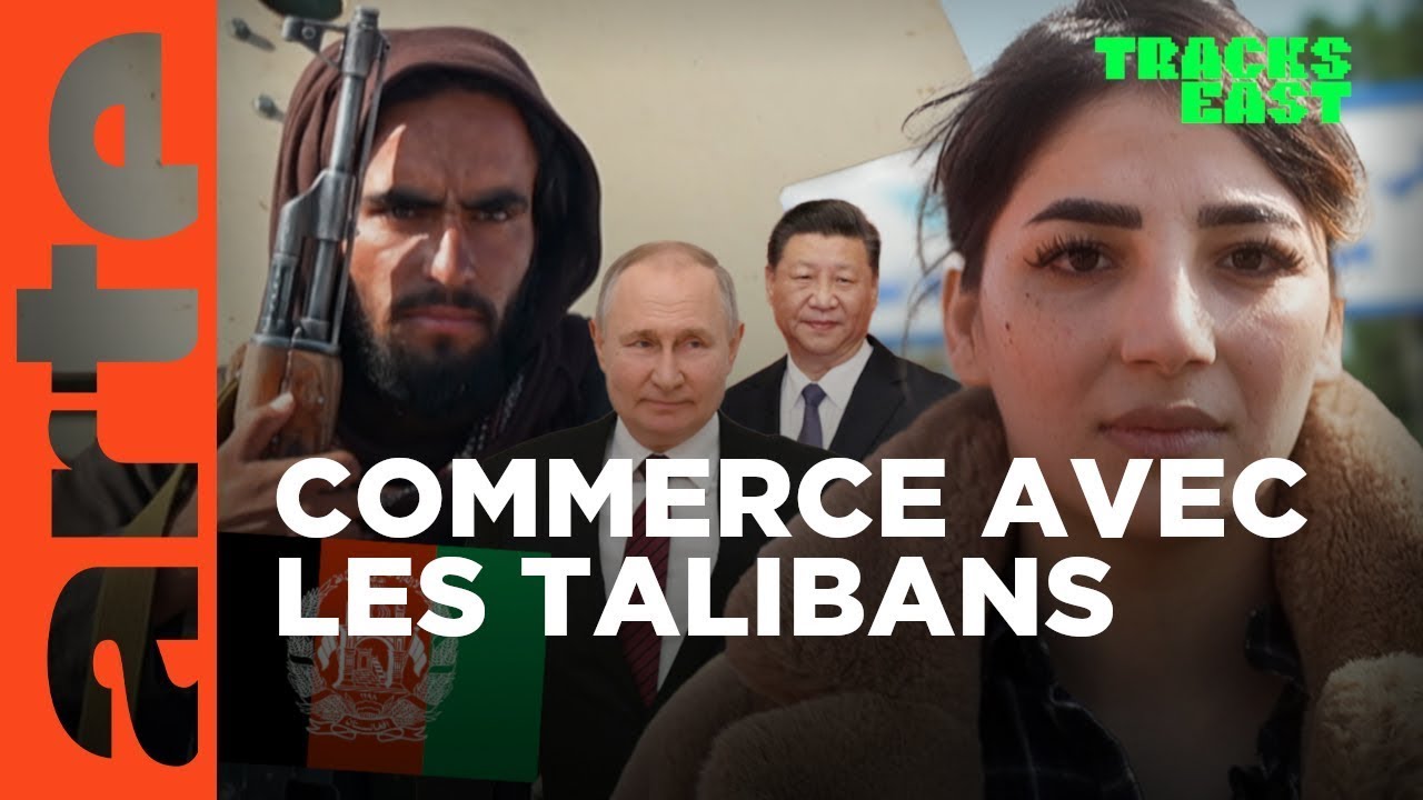 Afghanistan : affaires, pouvoir et talibans | Tracks East | ARTE