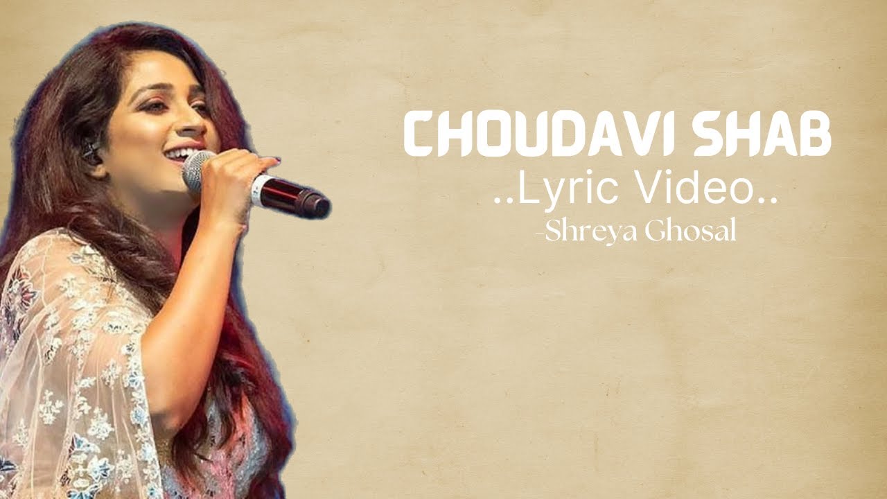 Choudavi Shab Song Lyrics by Shreya Ghosal 🎶