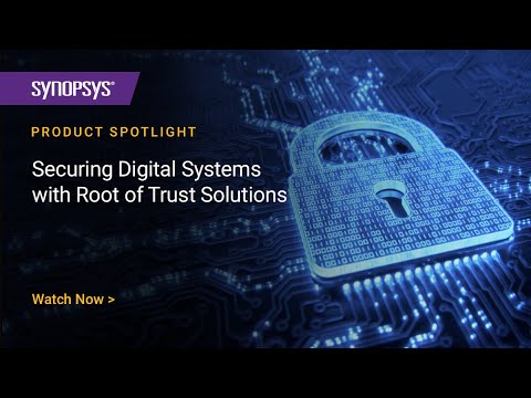 Securing Digital Systems with Root of Trust Solutions | Synopsys