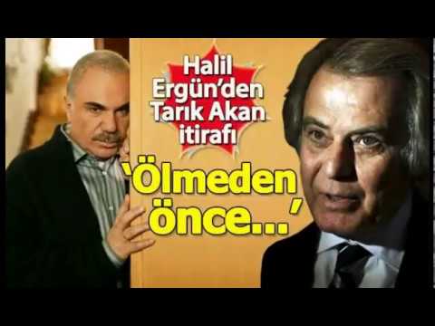 Halil Ergün 'den Tarık Akan itirafı