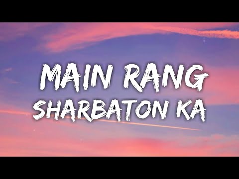 Lyrics:Main Rang Sharbaton Ka Full Song | Atif Aslam, Chinmayi | Pritam Chakraborty | Irshad Kamil