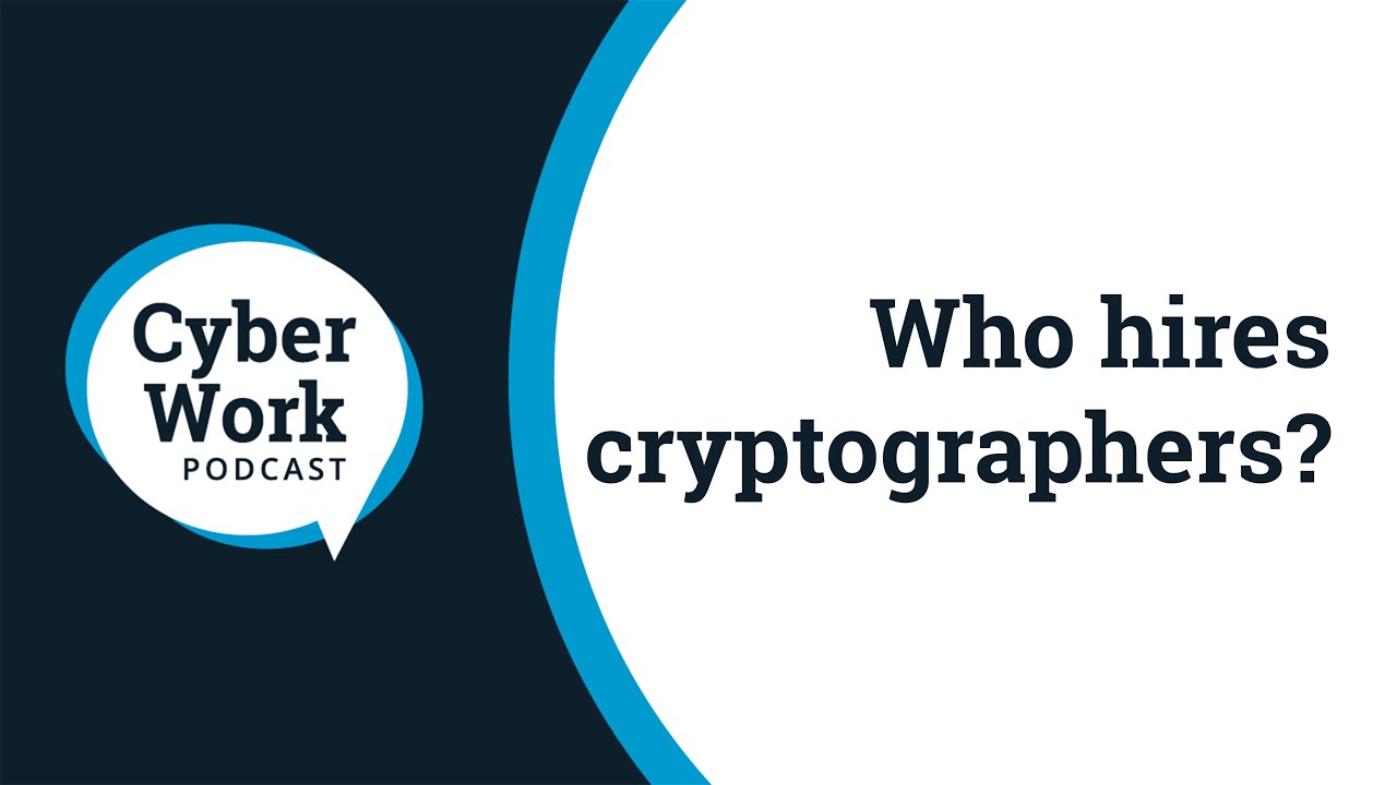 Who Hiring Cryptographers? Insights from Cyber Work Podcast 🔐