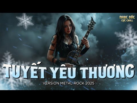 Tuyết Yêu Thương Bản Rock Cực Căng | Version Metal Rock 2025