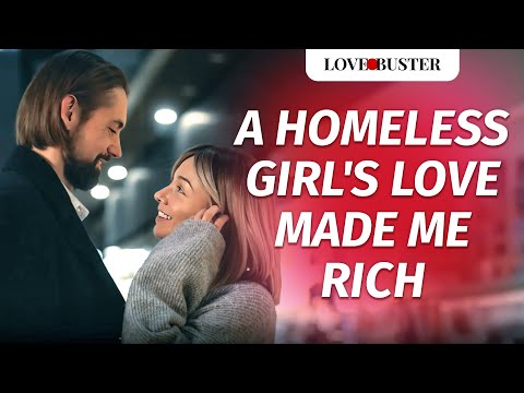 A Homeless Girl’s Love Made Me Rich | @LoveBusterShow