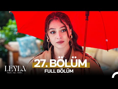Leyla: Hayat…Aşk…Adalet... 27. Bölüm