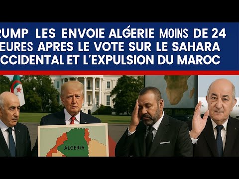 Trump envoie ses émissaires en Algérie après l’expulsion du Maroc !