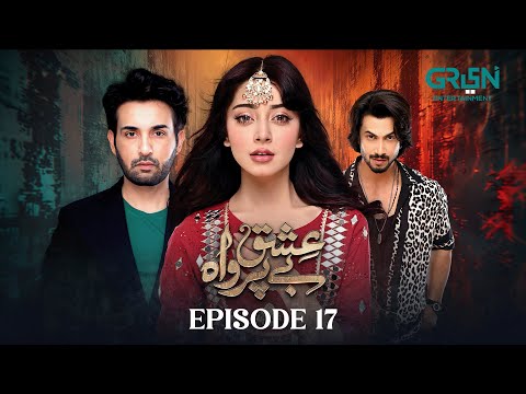 Ishq Beparwah Episode 17 | 16th Sep 2024 | Affan Waheed, Alizeh Shah & Raeed Alam | Green TV Dramas