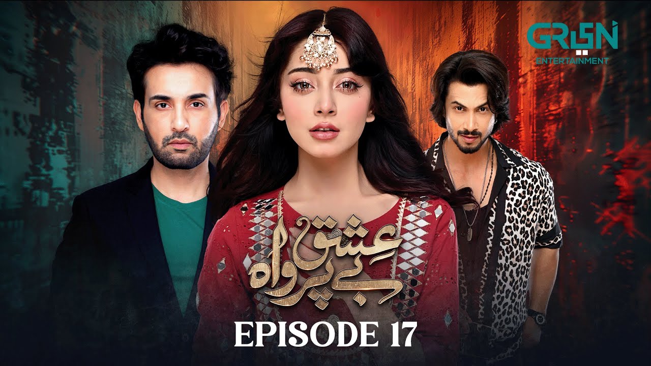 Ishq Beparwah Episode 17 (16th Sep 2024) | Star Cast: Affan Waheed, Alizeh Shah & Raeed Alam 🎬