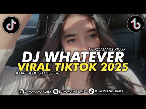 DJ WHATEVER JEDAG JEDUG FULL BEAT VIRAL TIKTOK TERBARU 2025 DJ KOMANG RIMEX | DJ WHATEVER REMIX