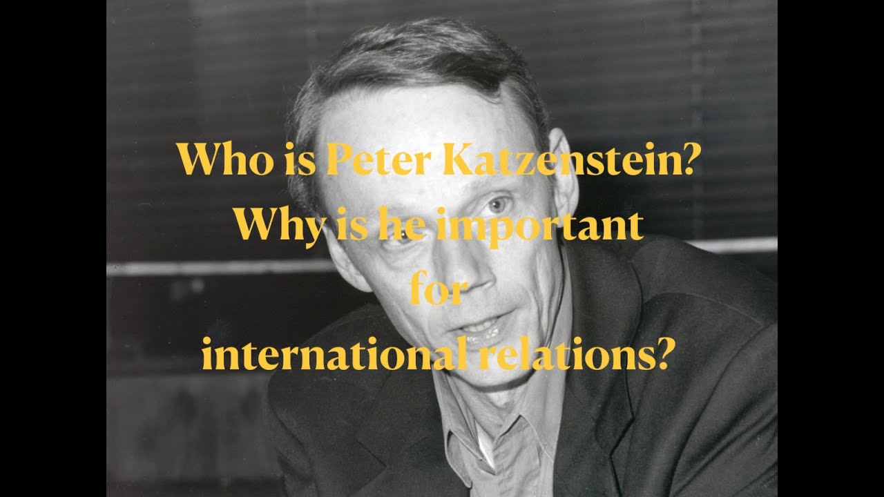 Constructivist Scholars in IR: Peter Katzenstein & More