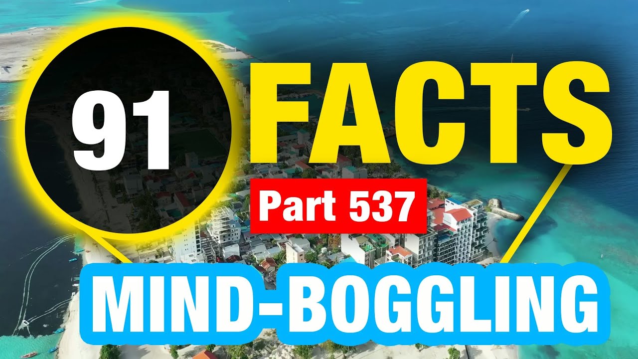 91 World Facts | Facts You Won’t Believe