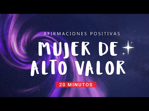 MUJER DE ALTO VALOR: Afirmaciones Positivas 20 minutos ✨ Empoderamiento Femenino y Autoestima🌸