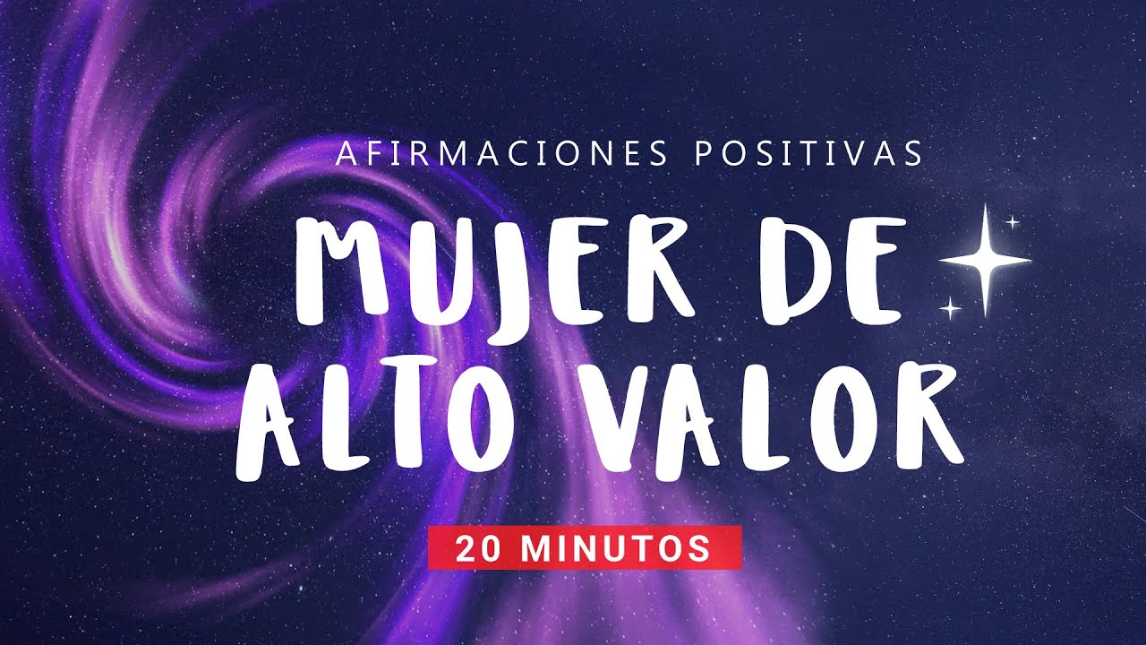 Mujer de Alto Valor: Afirmaciones Positivas para Empoderarte en 20 Minutos ✨