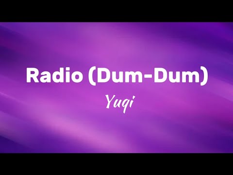 Radio (Dum-Dum) by Yuqi - Lyrics 🎶