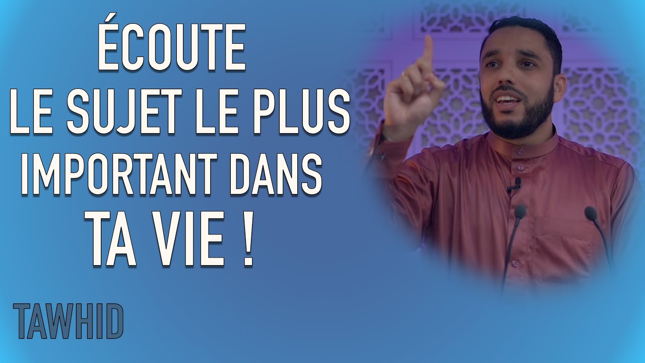 À Tawhid : La Base Essentielle de la Vie d’un Musulman