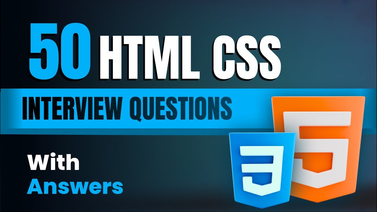 50+ HTML & CSS Interview Questions & Answers