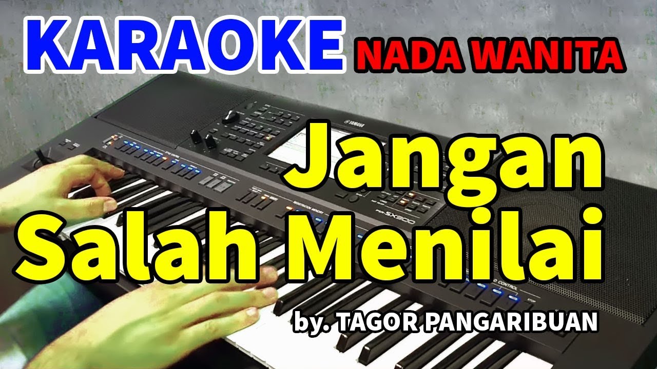 JANGAN KAUA SALAH MENILAIKU - Nada Wanita | KARAOKE HD by Tagor Pangaribuan