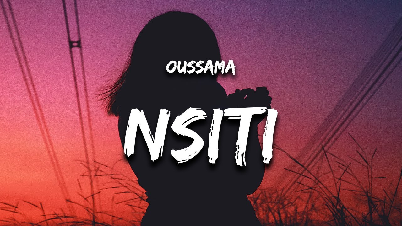 Oussama - Nsiti (Paroles / Lyrics)