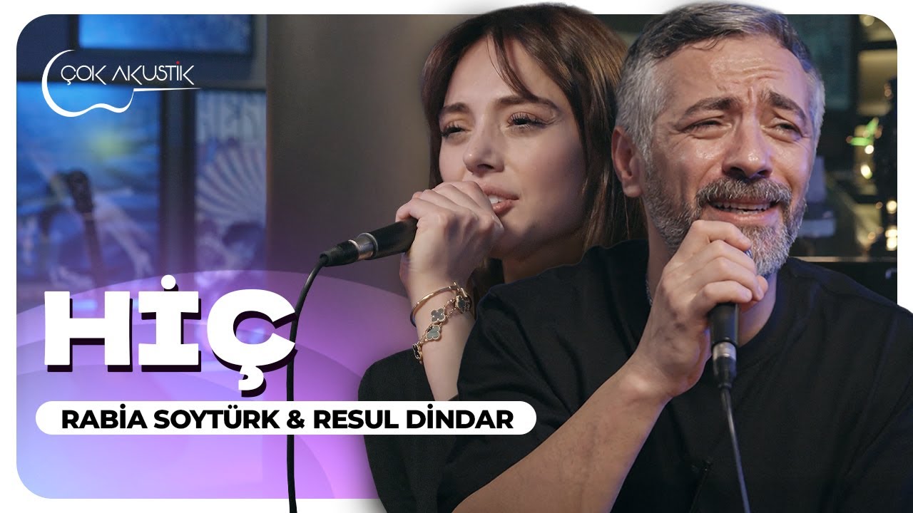 Resul Dindar & Rabia Soytürk - Hiç (Akustik) 🎶