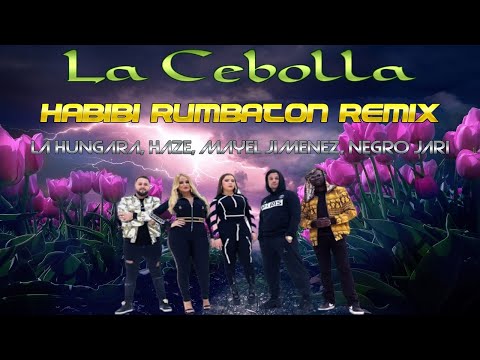 La Cebolla - Habibi Remix Ft. La Hungara, Haze, Mayel Jimenez, Negro Jari Rumbaton Remix