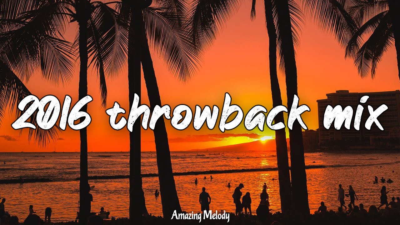 2016 Throwback Mix 🚗 | Nostalgia & Road Trip Vibes