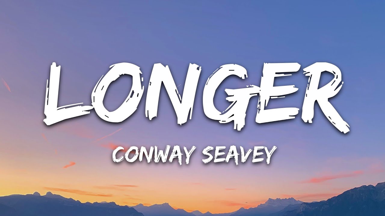 Conway Seavey - Longer (Lyrics) 🎶 | 7clouds Release