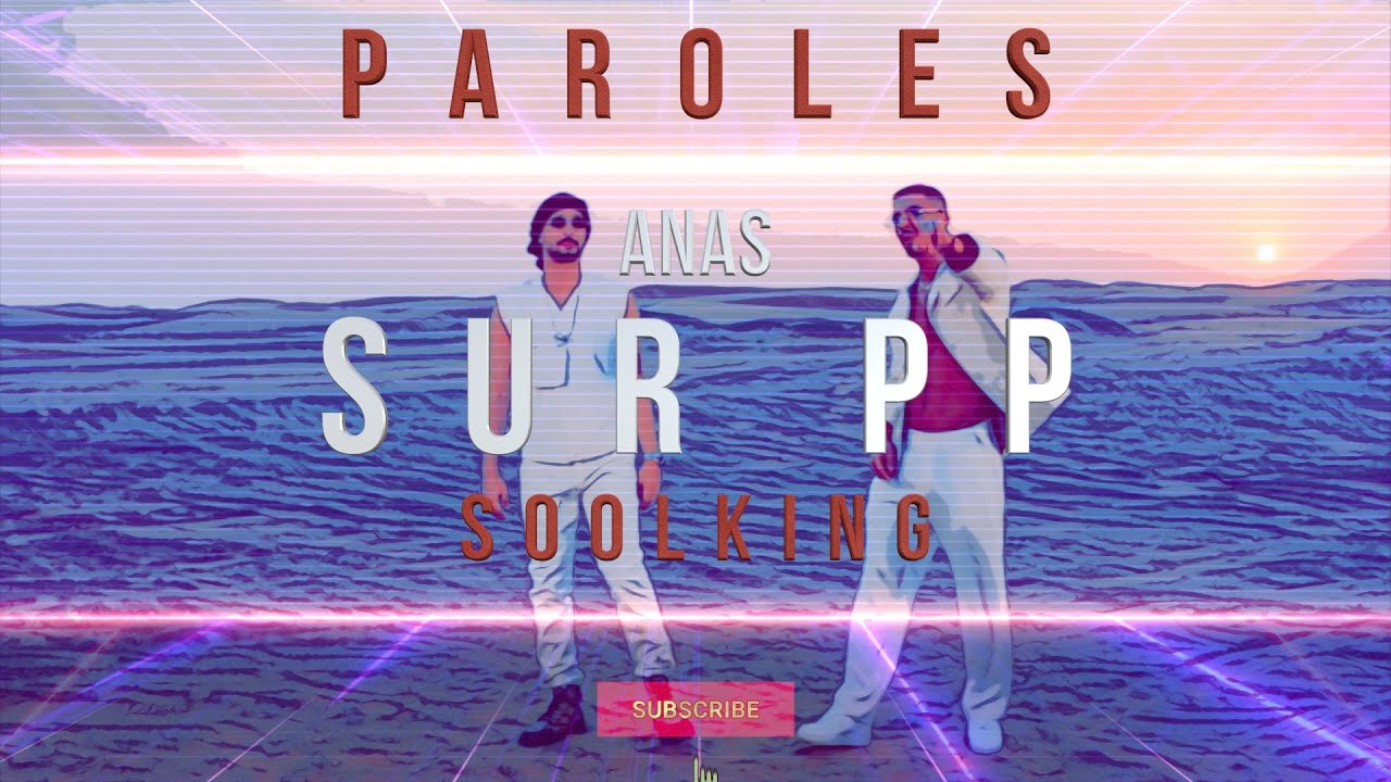 Anas feat Soolking - Sur Pp (Lyrics & Visuals) 🎶