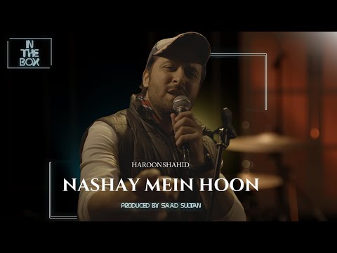 In The Box | Nashay Mein Hoon | Haroon Shahid | Saad Sultan | Season 2