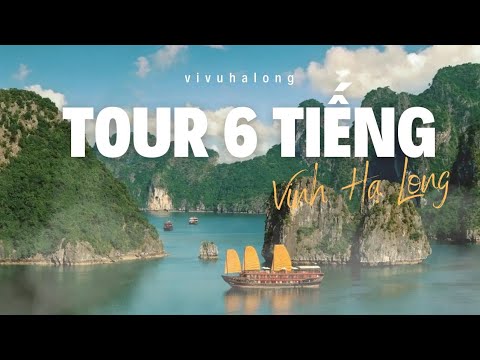 TOUR 6 TIẾNG - Thăm Vịnh Hạ Long (chi tiết)