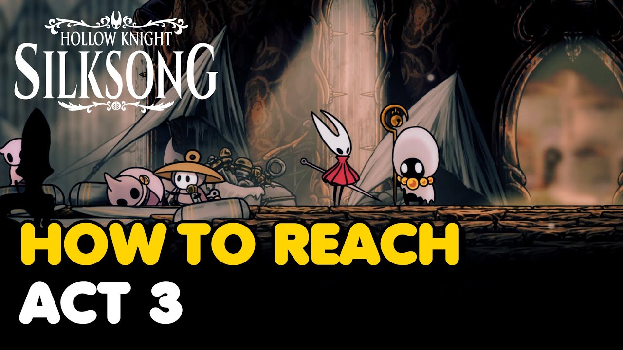 Silksong: How to Unlock Act 3 🚀