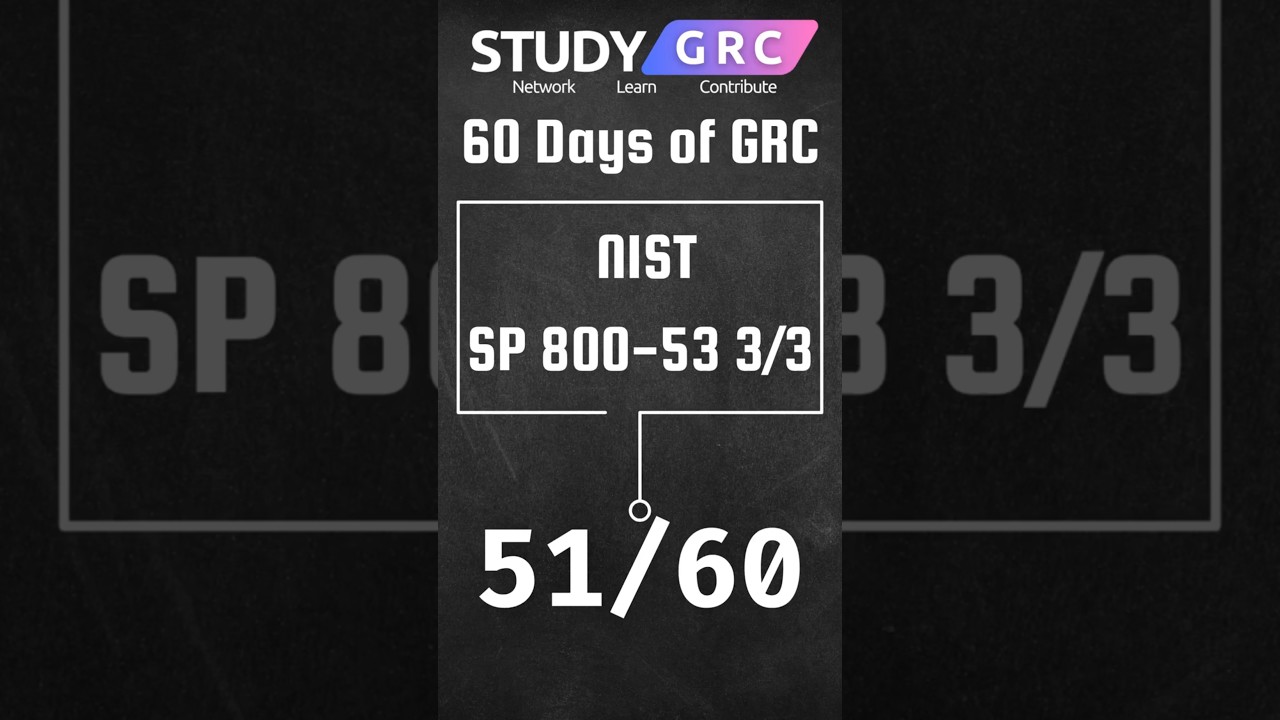 Day 51 of 60 Days of GRC: Introduction to NIST SP 800-53 (RMF) and Baselines