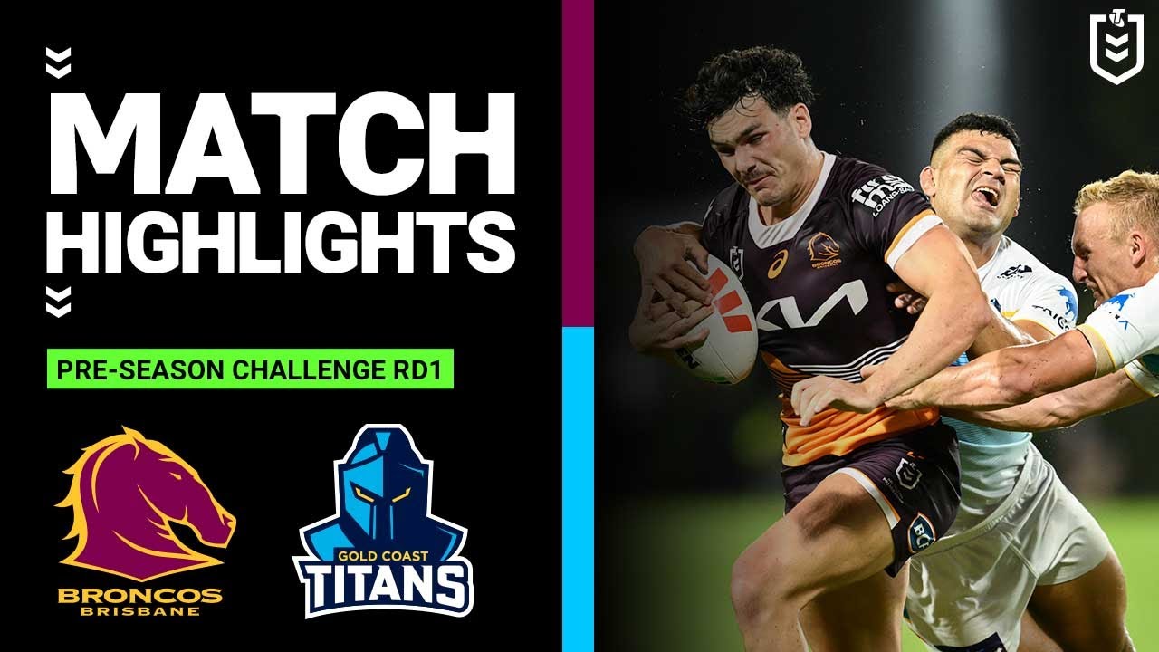 NRL Pre-Season 2023: Brisbane Broncos vs Gold Coast Titans – Exciting Match Highlights 🏉