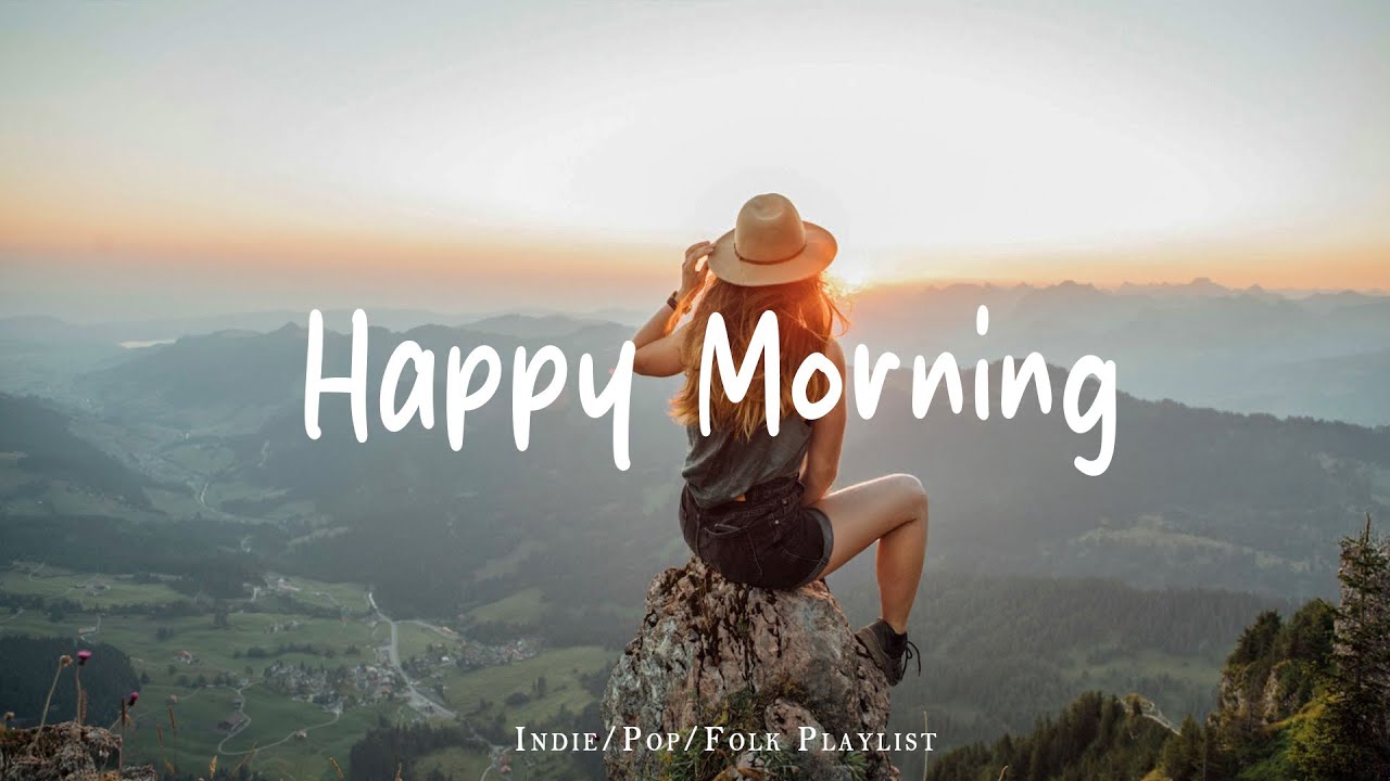 Start Your Day with Uplifting Morning Songs πΆ | Indie, Pop, Folk & Acoustic