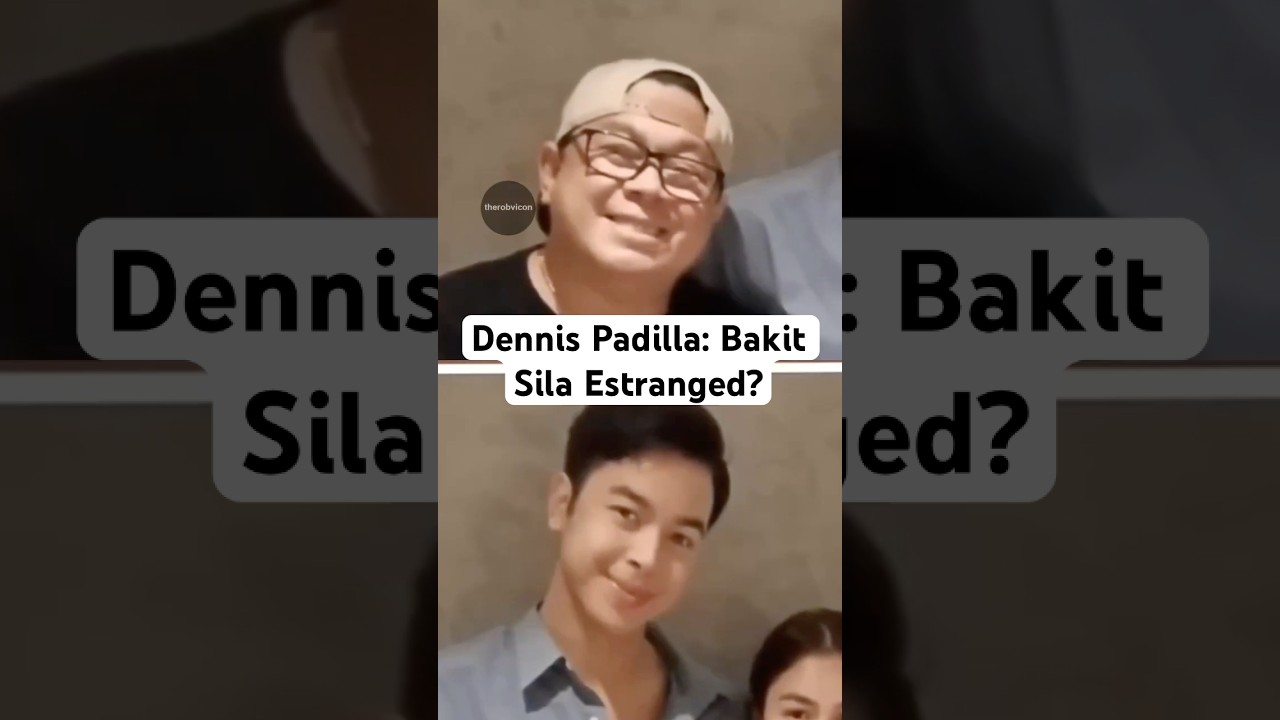 Dennis Padilla at Anak: Bakit Sila Estranged? 🤔