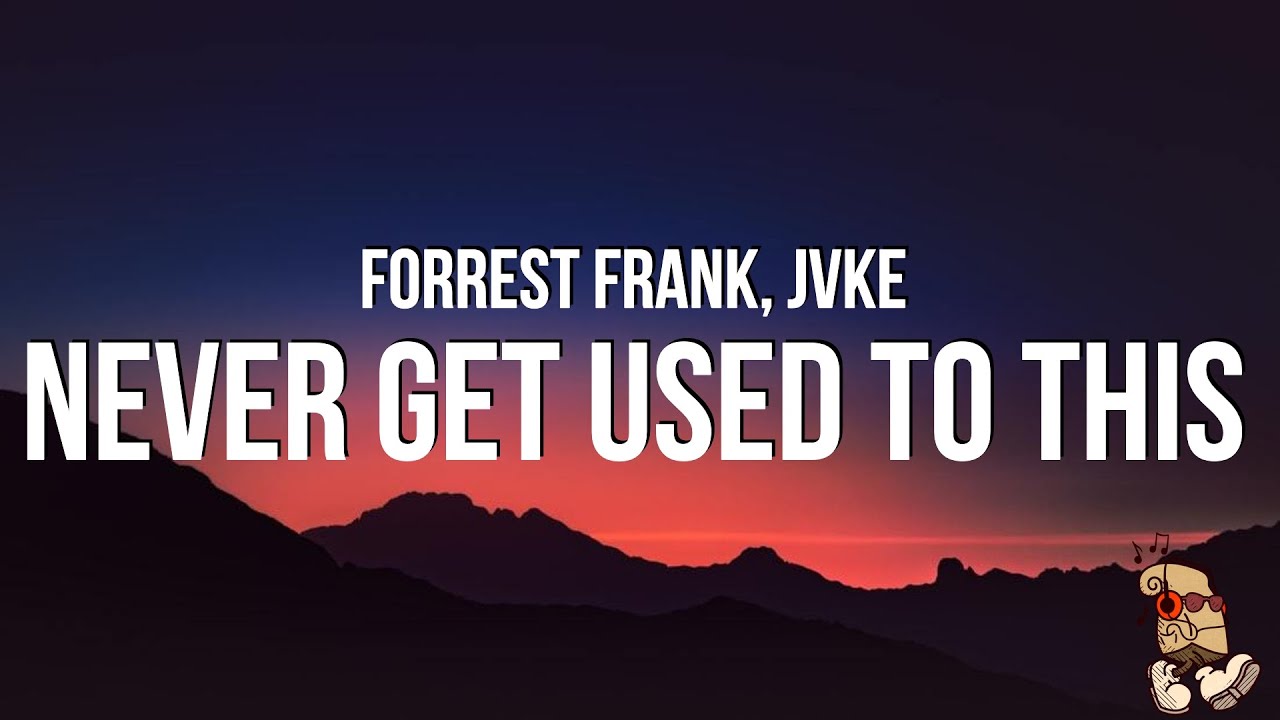 Forrest Frank & JVKE - NEVER GET USED TO THIS (Lyrics)