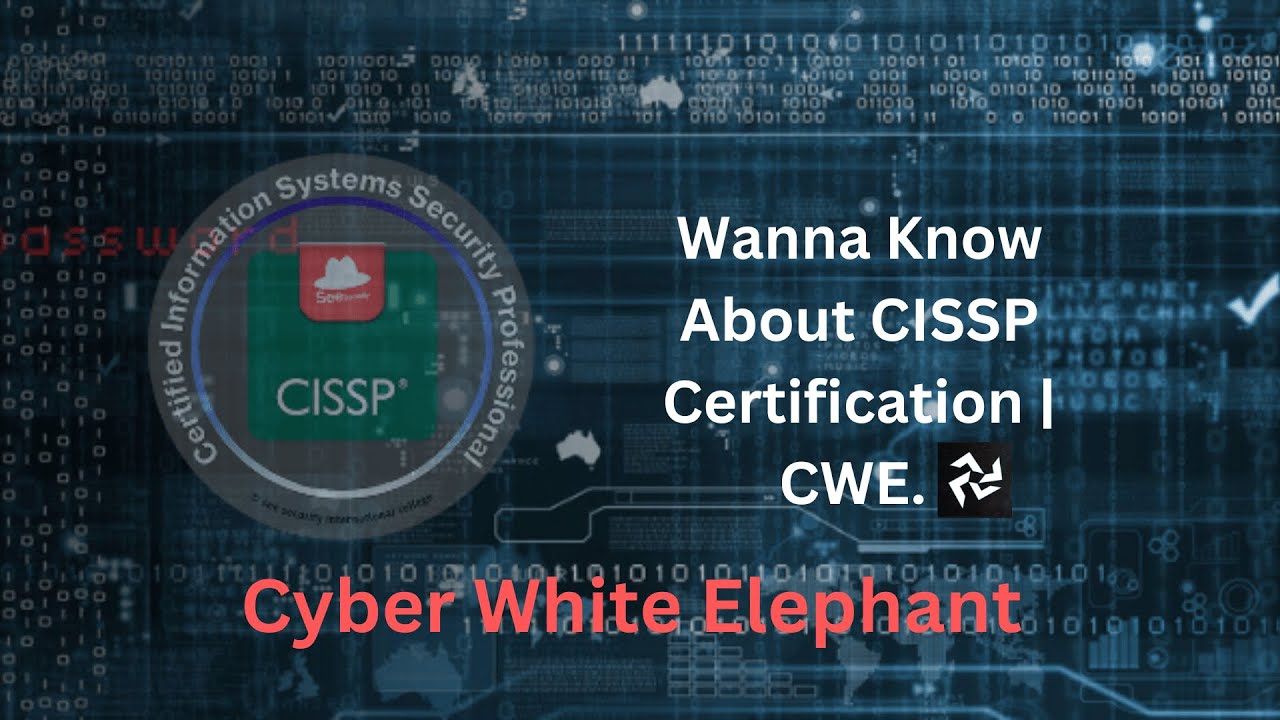 CISSP | Certified Information System Security Professional | Course Detail For Beginners | CWE.