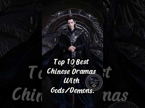The 10 best Chinese dramas with gods/demons. #chinesedrama #dramalist #xukai #dilraba