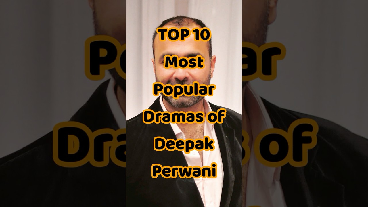 TOP 10 Top 10 Must-Watch Pakistani Dramas by Deepak Perwani 🎬