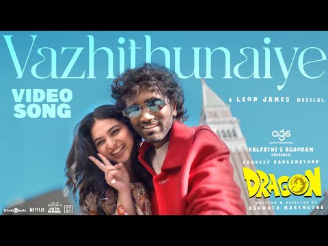 Vazhithunaiye - Video Song | Dragon | Pradeep Ranganathan, Kayadu | Ashwath Marimuthu | Leon James