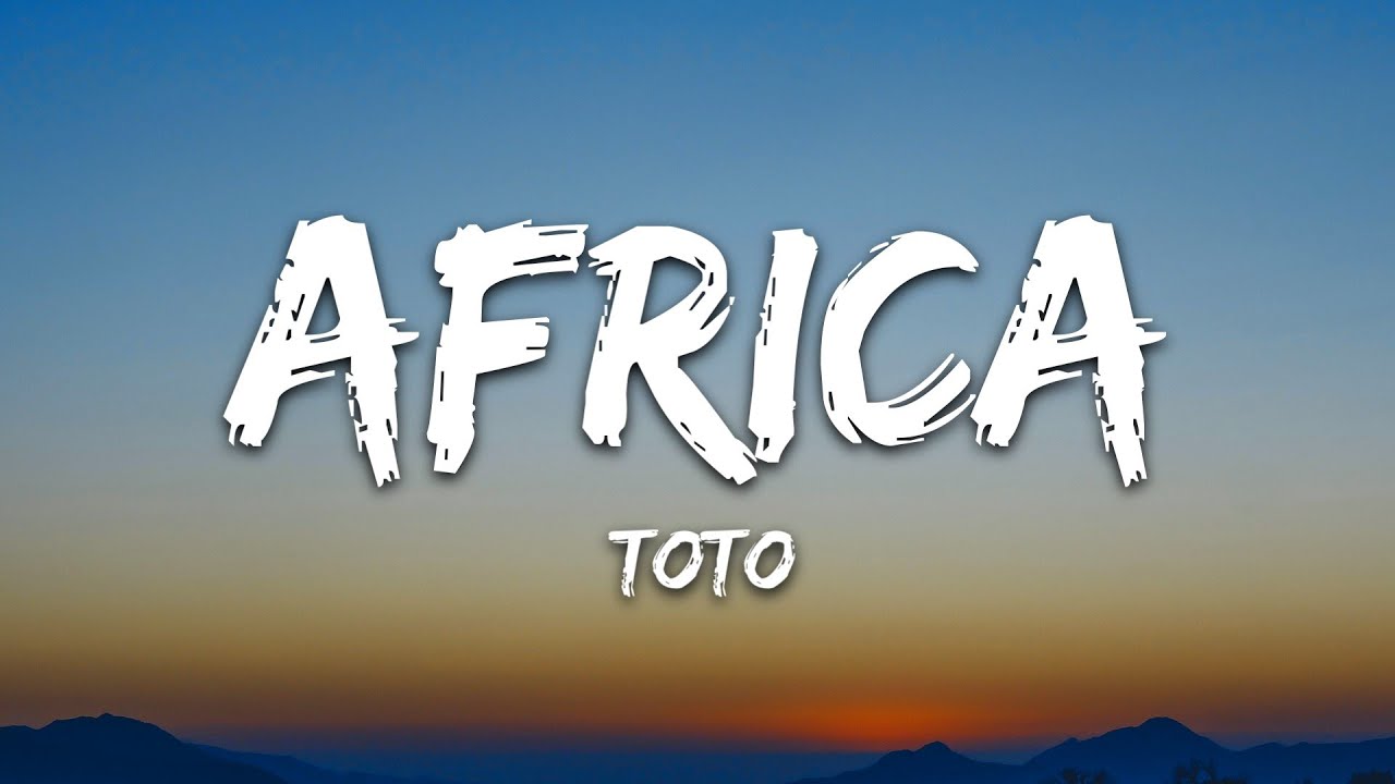 Toto - Africa Lyrics 🎶