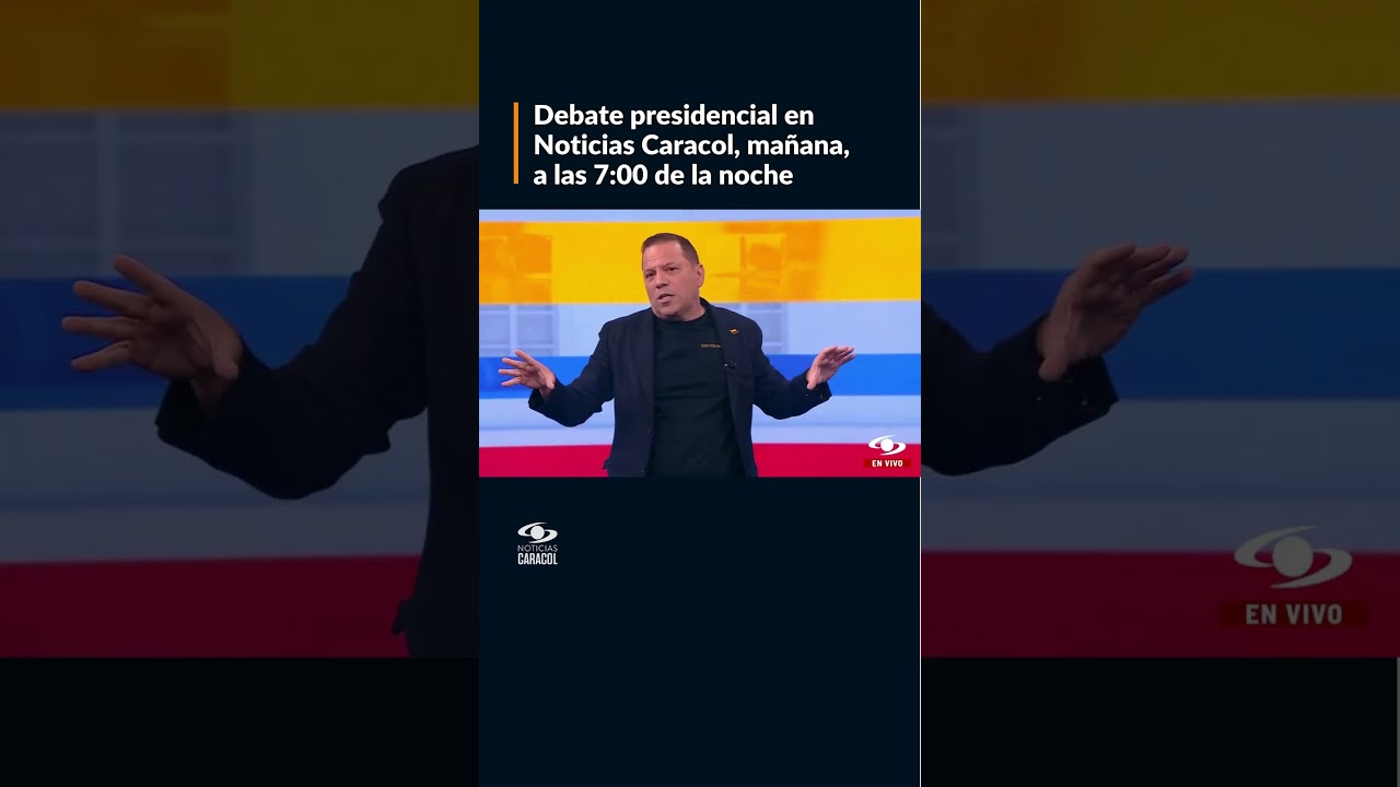 Debate presidencial en Noticias Caracol, 17 de mayo 🗳️
