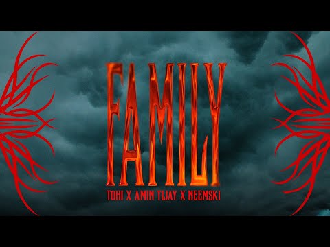 Tohi - Family (Ft. Amin Tijay & Neemski)