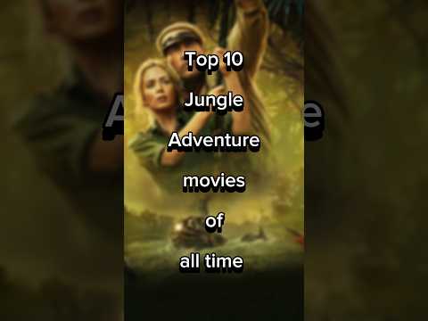 Top 10 Jungle Adventure movies of all time #adventure #jungle #movie
