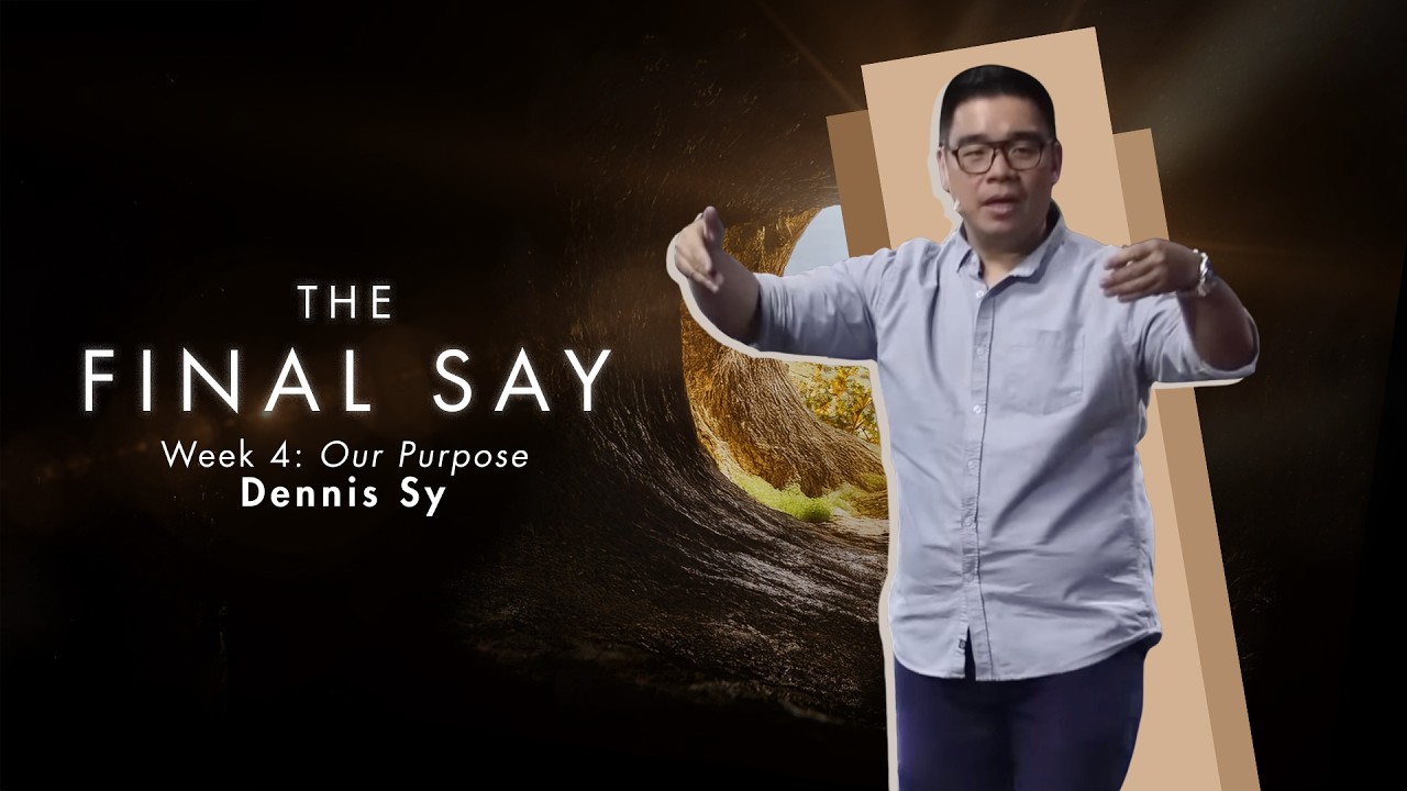 Our Purpose | The Final Say Week 4 | Dennis Sy