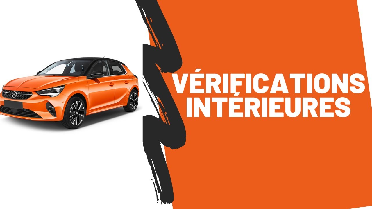Guide Complet : Vérifications Intérieures Opel Corsa 2022 pour l’Examen de Permis 🚗