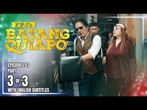FPJ's Batang Quiapo | Episode 703 (3/3) | October 30, 2025 (w/ English Subtitles)