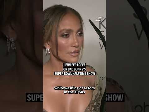 Jennifer Lopez on Bad Bunny's Super Bowl halftime show
